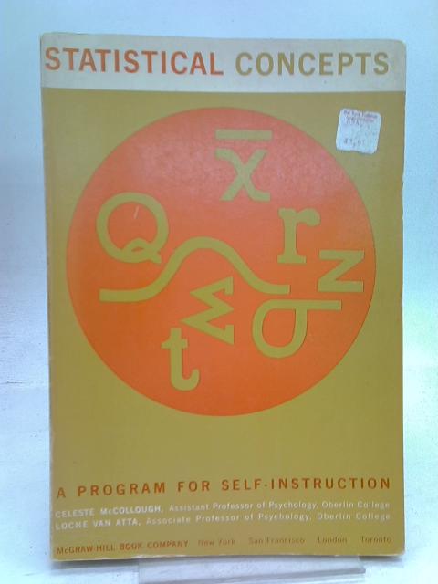 Statistical Concepts. A Program for Self-Instruction By Celeste McCollough & Loche van Atta