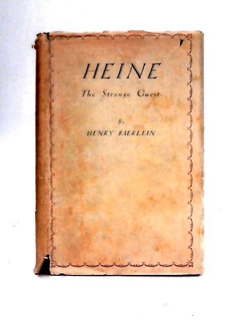 Heine: The Strange Guest. By H. Baerlein