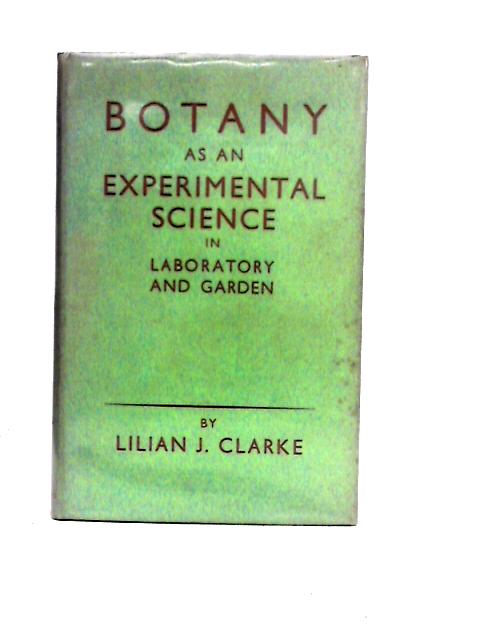 Botany as an Experimental Science in Laboratory and Garden von Lilian Jane Clarke