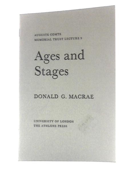 Ages and Stages (A.Comte Memorial Lecture) By Donald Gunn Macrae