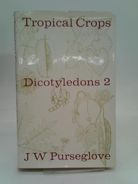 Tropical Corps Dicotyledons 2 von J W Purseglove