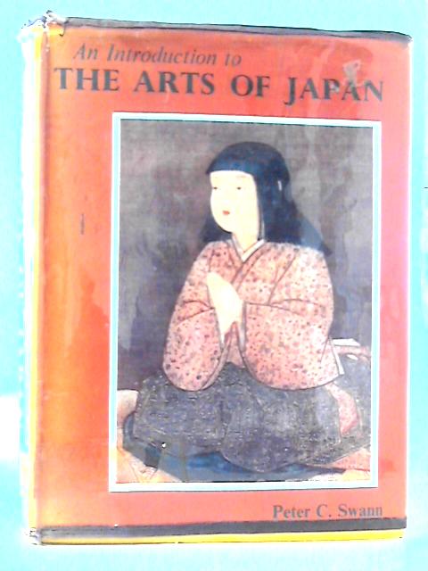 An Introduction to The Arts of Japan par Peter C. Swann