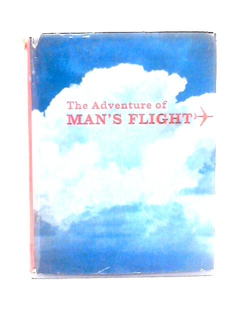 Adventure of Man's Flight von Alvin M. Josephy