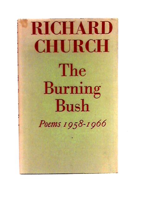 The Burning Bush: Poems 1958-1966. By Richard Church