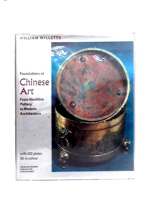 Foundations of Chinese Art By Willetts, William