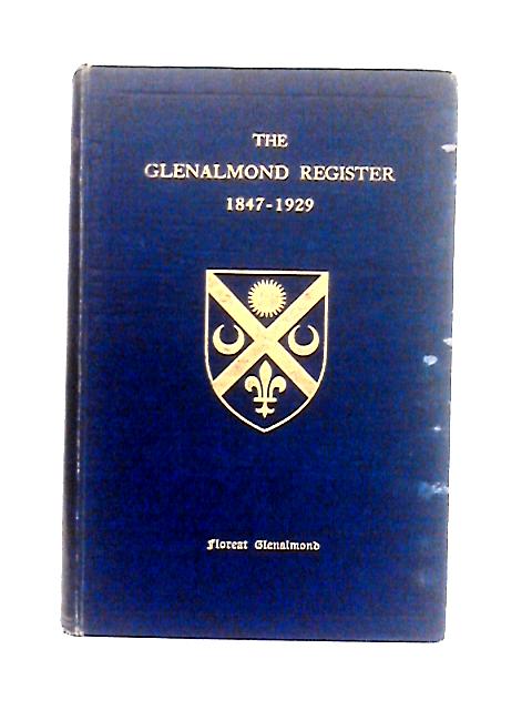 The Glenalmond Register, 1847 - 1929 By Unstated