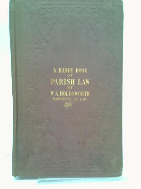 The Handy Book of Parish Law By Holdsworth