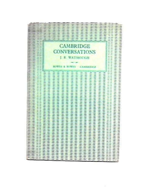 Cambridge Conversations par J. R. Watmough