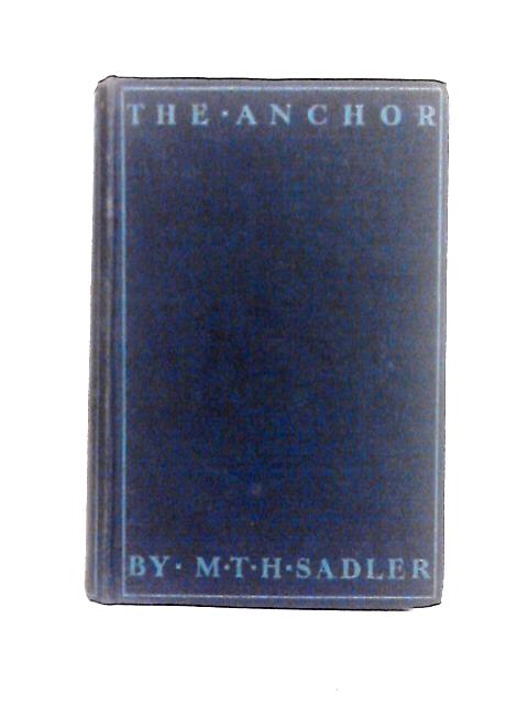The Anchor A Love Story By M. T. H. Sadler