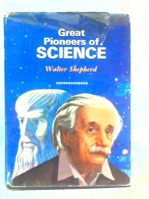 Great Pioneers of Science By Walter Shepherd