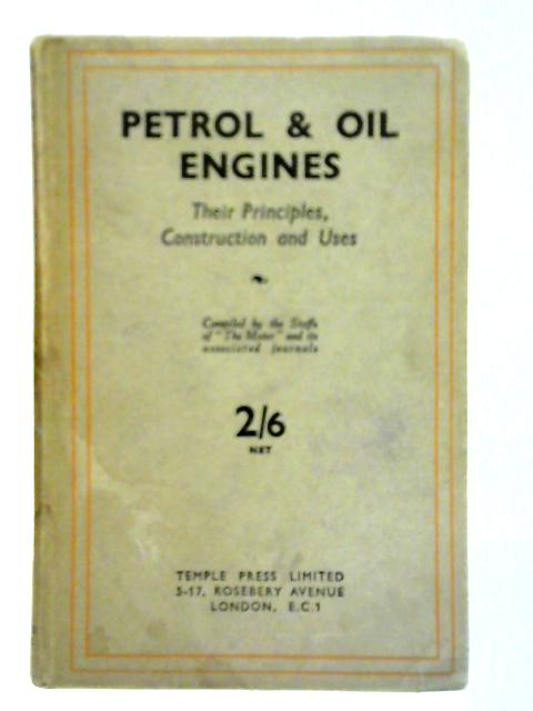Petrol and Oil Engines: Their Principles, Construction & Uses By Unstated