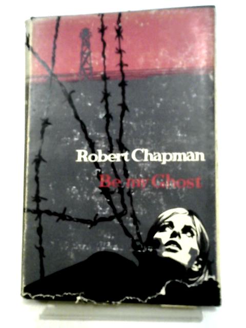 Be My Ghost By Robert Chapman