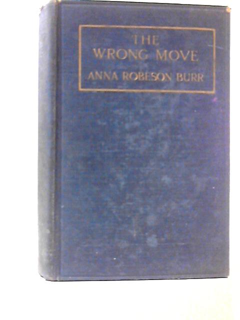 The Wrong Move By Anna Robeson Burr