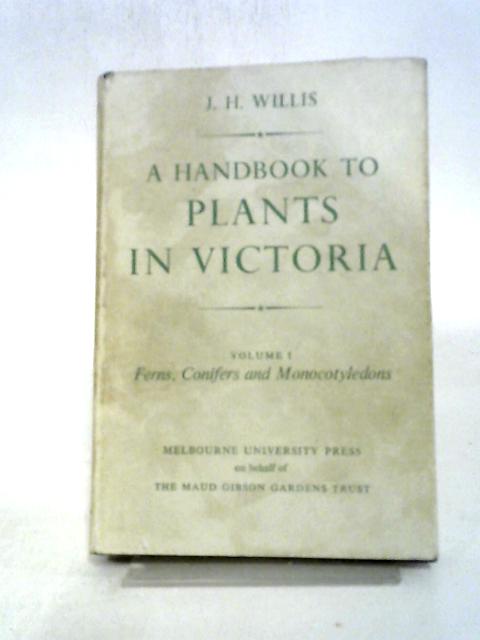 A Handbook to Plants in Victoria Volume 1 par James H. Willis