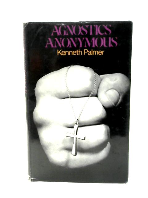 Agnostics Anonymous By Kenneth Palmer