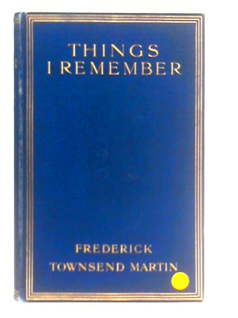 Things I Remember By Frederick Townsend Martin