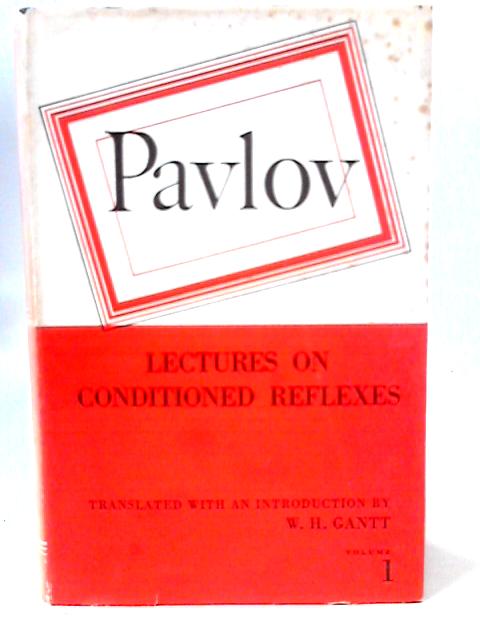 Lectures On Conditioned Reflexes Vol I By Ivan Petrovitch Pavlov