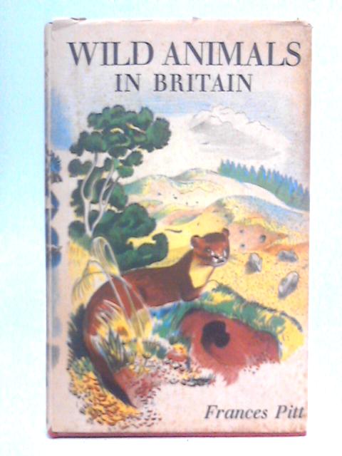 Wild Animals in Britain von Frances Pitt