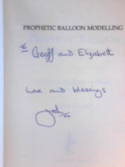 Prophetic Balloon Modelling: Foolish Reflections On Work, Rest & Play By John Guest