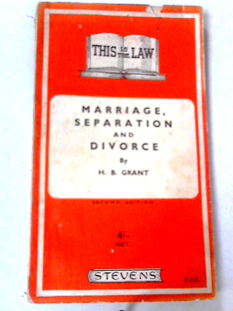 Marriage, Separation and Divorce von H B Grant