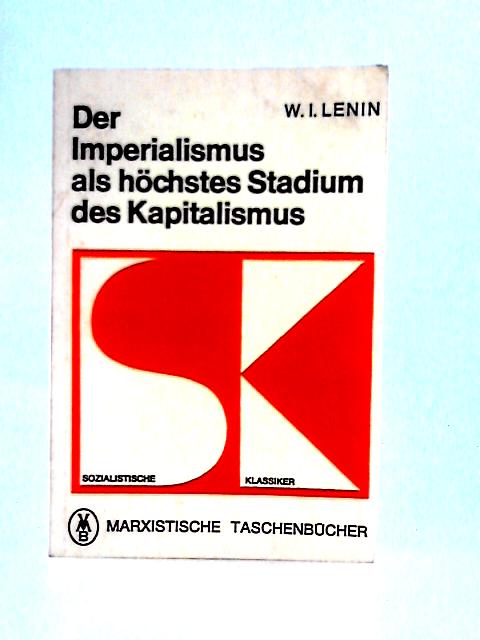 Der Imperialismus als Hochstes Stadium des Kapitalismus By W. I. Lenin