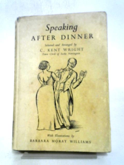 Speaking After Dinner By Clifford Kent Wright