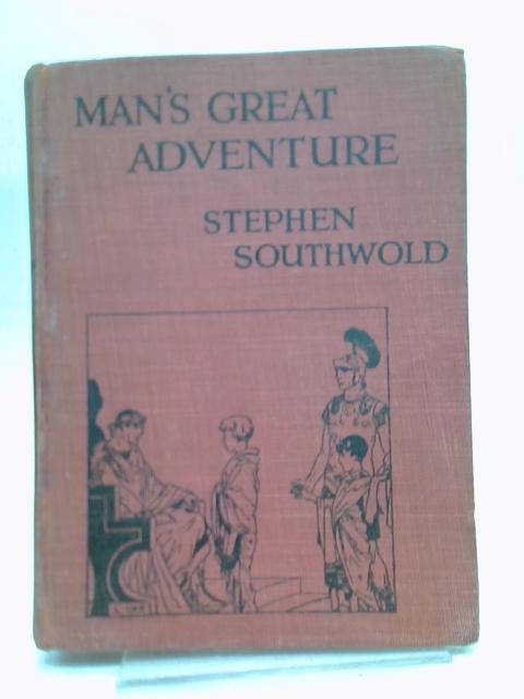 Man's Great Adventure By Stephen Southwold