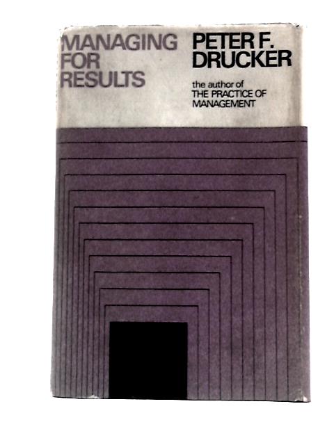 Managing for Results By Peter Ferdinand Drucker