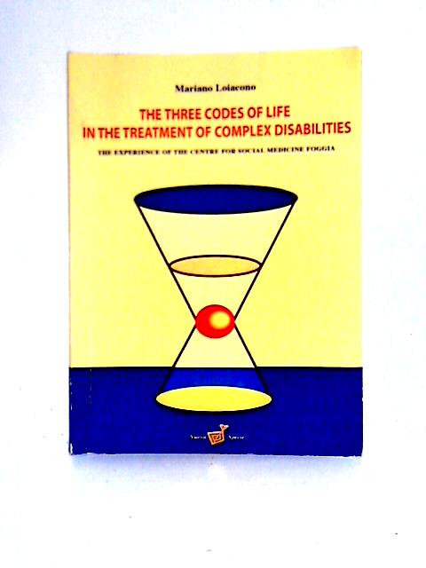 The Three Codes of Life in the Treatment of Complex Disabilities von Mariano Loiacono