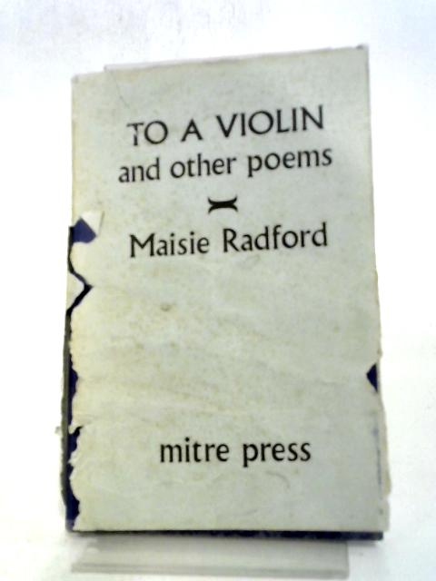 To a Violin and Other Poems von Maisie Radford