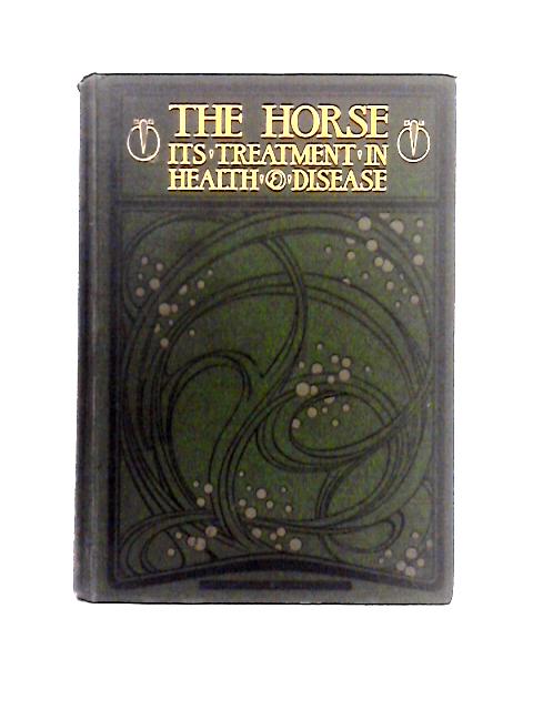 The Horse - Its Treatment in Health and Disease With a Complete Guide to Breeding, Training and Management Divisional Volume VII By Prof. J. Wortley Axe