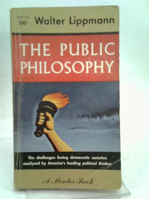 Essays in the Public Philosophy By Walter Lippmann