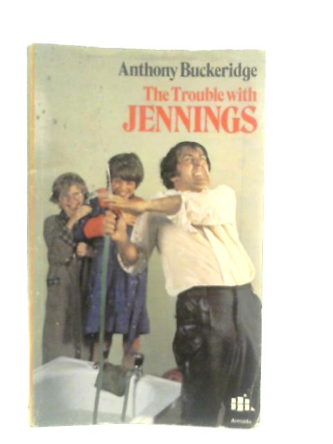 The Trouble With Jennings By Anthony Buckeridge