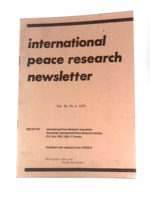 International Peace Research Newsletter Vol XI No 4 1973 By Various