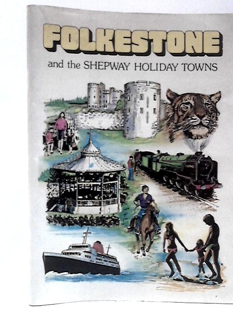 Folkestone and the Shepway Holiday Towns von Unstated