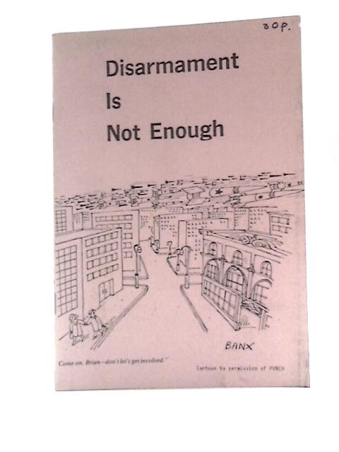 Disarmament is Not Enough By Unstated