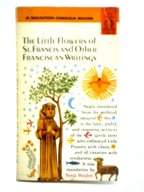 The Little Flowers of St. Francis and Other Franciscan Writings By Serge Hughes (Trans.)