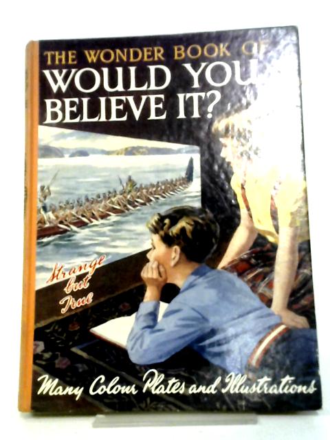 The Wonder Book Of Would You Believe It By Various