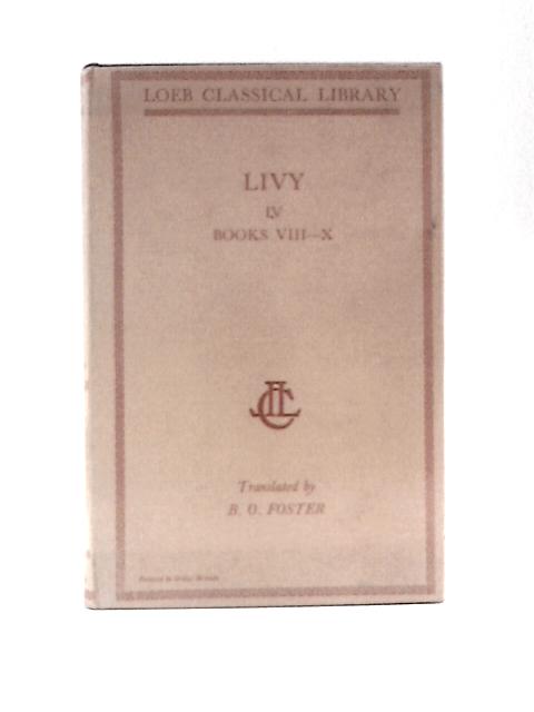 Livy Vol. IV: Books VIII-X By B. O. Foster (Trans.)