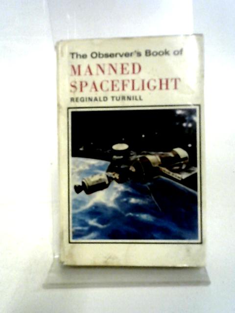 The Observer's Book of Manned Spaceflight By Reginald Turnill
