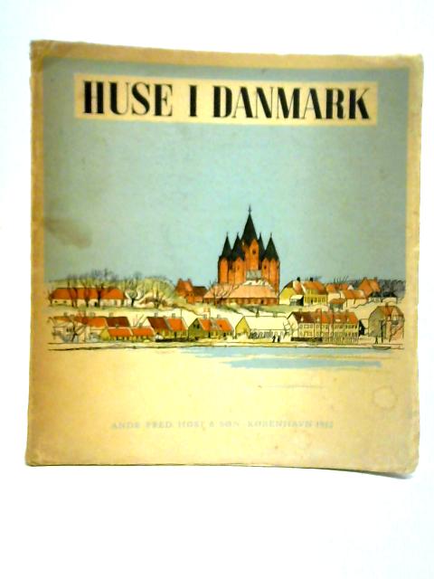 Huse I Danmark: En Sammenhaengende Beskrivelse Til Et Udvalg Af Hustyper Og Bygningsanlaeg Fra Stenalderen Til Vore Dage von Erik Lassen