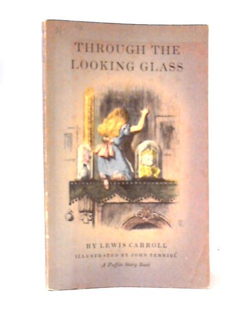 Through the Looking Glass and What Alice Found There By Lewis Carroll