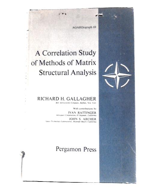 A Correlation Study Of Methods Of Matrix Structural Analysis By Richard H. Gallagher