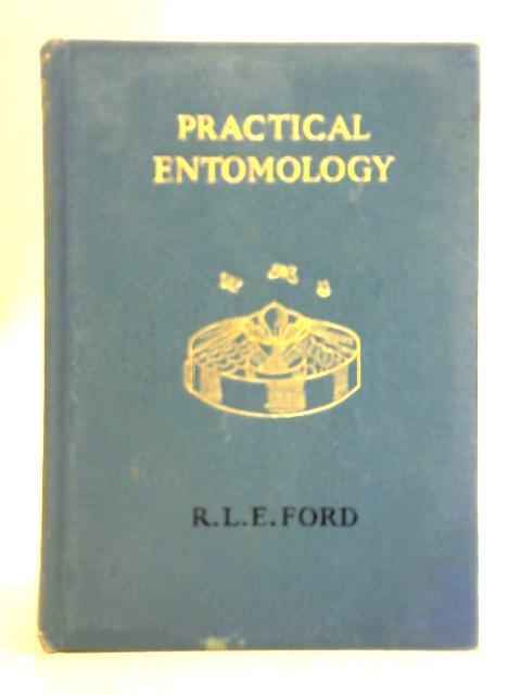 Practical Entomology: A Guide To Collecting Butterflies, Moths And Other Insects By R.L.E. Ford