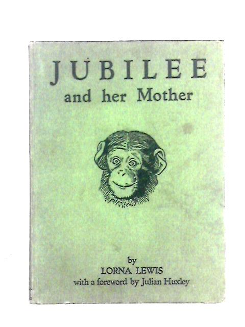 Jubilee and her Mother (with 38 illustrations) By Lorna Lewis