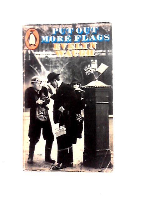 Put Out More Flags By Evelyn Waugh