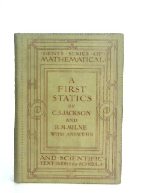 A First Statics By C. S. Jackson & R. M. Milne