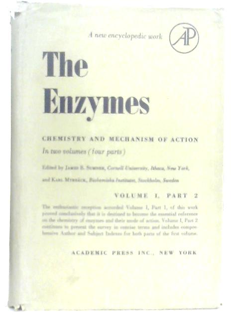 The Enzymes - Chemistry and Mechanism of Action - Volume I Part 2 By James B. Sumner & Karl Myrback (Ed.)