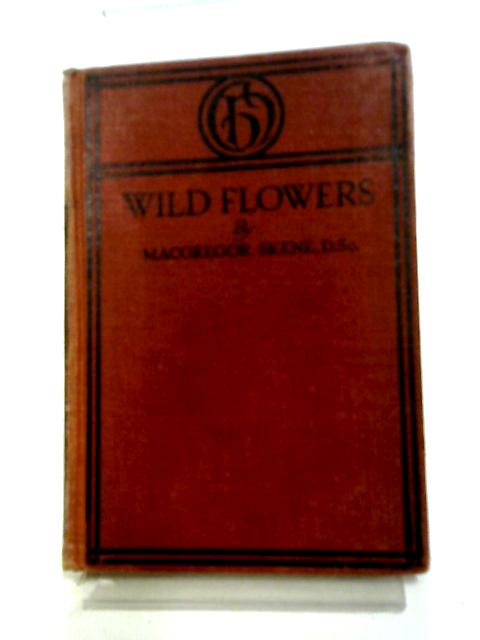 Wild Flowers von Macgregor Skene D.Sc.