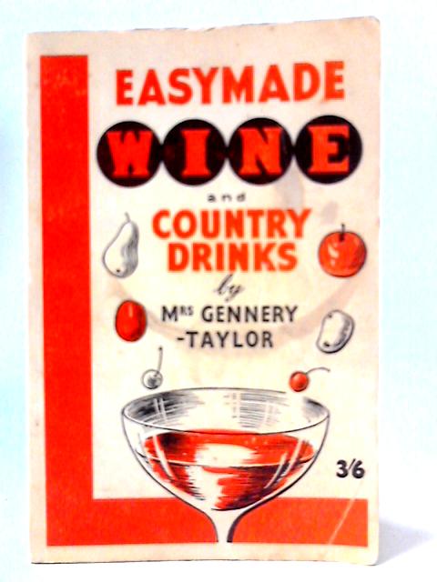Easymade Wine and Country Drinks By Mrs. Gennery- Taylor
